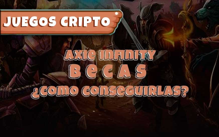 Como conseguir becas Axie Infinity